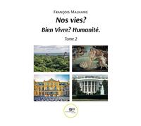 Nos vies ? Bien vivre ? Humanité. Tome 2 - François Malhaire - Europa Edizioni - broché - Essai