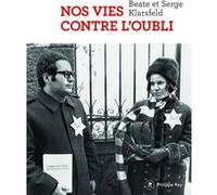 Nos vies contre l'oubli Baete Klarsfeld (Auteur), Serge Klarsfeld (Auteur), Eric Fottorino (Auteur), Laurent Greilsamer (Auteur)