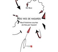 Nos vies de hasards: Neuf histoires courtes écrites par hasard