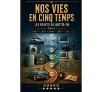 Nos vies en cinq temps: Les objets du quotidien