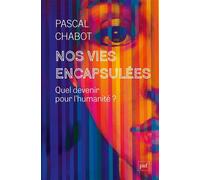 Nos vies encapsulées : Quel devenir pour l'humanité ? - Pascal Chabot - Puf - ebook (ePub) - Essai