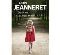 Nos vies insoupçonnées - Anaïs Jeanneret - Albin Michel - broché - Roman