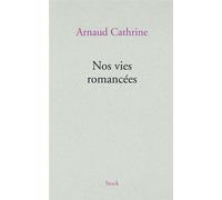 Nos vies romancees - Arnaud Cathrine - Stock - broché - Roman