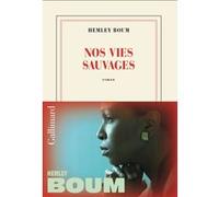 Nos vies sauvages - Hemley Boum - Gallimard - broché - Roman