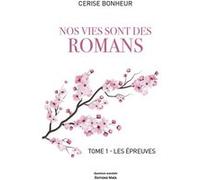Nos vies sont des romans - Tome 1 - Les Épreuves Cerise Bonheur (Auteur)