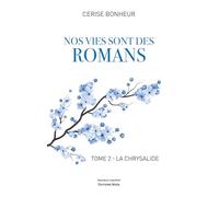 Nos vies sont des romans - Tome 2 - La chrysalide