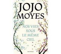 Nos vies sous le même ciel Jojo Moyes (Auteur), Élodie Coello (Traduction)