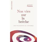 Nos vies sur la brèche: Une philosophie de l'intenable