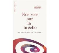 Nos vies sur la brèche: Une philosophie de l'intenable