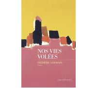 Nos vies volées - Frédéric Germain - Les Escales - broché - Roman