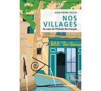 Nos villages: Au coeur de l'histoire des Français