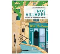 Nos Villages - Au Coeur De L'histoire Des Français