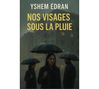 Nos visages sous la pluie: Un roman sur la résilience, la solidarité et les choix qui nous font debout
