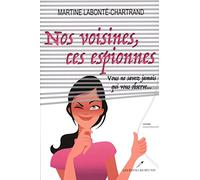 Nos voisines, ces espionnes: Vous ne savez jamais qui vous observe...