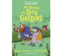 Greg James, Chris Smith – Nos voisins les Deux Gredins – Roman junior – Broché