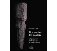 Nos voisins les Gaulois : l'âge du fer en Gascogne et pays basque