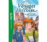 Nos Voyages Dans L'histoire Tome 4 - Les Fugitifs De Notre-Dame