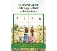 Nose Ninja Sudoku Little Ninjas - Book 1 4x4 Adventures: With over 50 Easy Puzzles to Solve Together With Calm Breath Exercises Ages 5-8