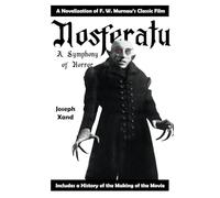 Nosferatu: A Symphony of Horror - a Novelization of the Original 1922 Classic Film