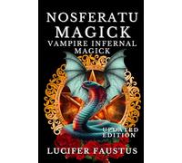 Nosferatu Magick: Vampire Infernal Magick