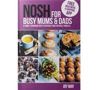 NOSH for Busy Mums and Dads by Joy May Joy May (Auteur)
