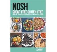 NOSH SugarFree GlutenFree by Joy May Inconnu (Auteur)