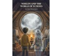 Noslen and the World of Echoes: Book Three: The Last Imprint
