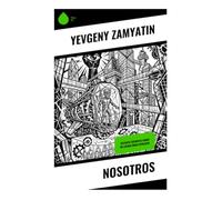 Nosotros: Distopía futurista sobre un estado único opresivo