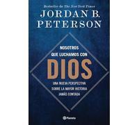 Nosotros que luchamos con Dios / We Who Wrestle With God: Una nueva perspectiva sobre la mayor historia jamás contada / A New Perspective on the Greatest Story Ever Told