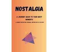 Nostalgia: A Journey Back to Your Best Moments. A Guided Reflection Journal. Before Wi-Fi & Filters
