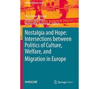 Nostalgia And Hope: Intersections Between Politics Of Culture, Welfare, And Migration In Europe