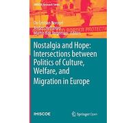 Nostalgia And Hope: Intersections Between Politics Of Culture, Welfare, And Migration In Europe