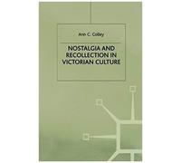 Nostalgia And Recollection In Victorian Culture