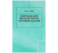 Nostalgia And Recollection In Victorian Culture