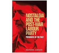 Nostalgia And The Post-War Labour Party