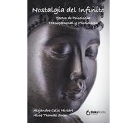 Nostalgia del infinito: Textos de psicología transpersonal y misticismo