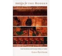 Nostalgia for the Modern by Esra OEzyurek Esra Ozyurek (Auteur)