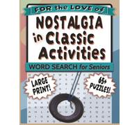 Nostalgia in Classic Activities: Word Search for Seniors: Large Print 8x10 Puzzle Book with 65+ Retro Themes for Memory Recall, Brain Fitness, and Stress-Free Relaxation