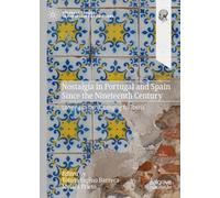 Nostalgia in Portugal and Spain Since the Nineteenth Century: Longing in Iberia, Longing for Iberia