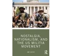 Nostalgia Nationalism and the US Militia Movement by Amy Cooter Amy Cooter (Auteur)