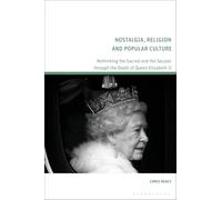 Nostalgia, Religion and Popular Culture: Rethinking the Sacred and the Secular Through the Death of Queen Elizabeth II