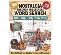 Nostalgia Through the Decades Word Search: Fun Large Print Puzzles Celebrating the Fabulous 1950s, Groovy 1960s, Far-Out 1970s, Totally Rad 1980s and Awesome 1990s