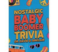 Nostalgic Baby Boomer Trivia: Funny History Trivia for Seniors and Family - 377 Entertaining Questions to Revisit the 1950s-1980s