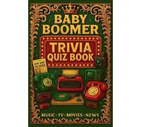 Nostalgic Baby Boomer Trivia Quiz Book: 300 Engaging Multiple-Choice Questions from the 1960s, 1970s, and 1980s | Covering music, TV, movies, and ... a complete answer key to check your score.