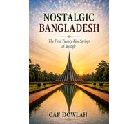 NOSTALGIC BANGLADESH: The First Twenty-Five Springs of My Life