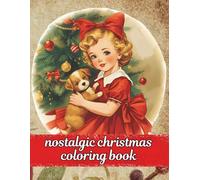 nostalgic christmas coloring book: Old Fashioned Holiday A Nostalgic Journey with Vintage Children, Cats, and Festive Cheer