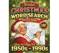 Nostalgic Christmas Word Search Puzzle Book for Adults and Seniors: 100 Large-Print Puzzles to Relive Holiday Memories from the 50s, 60s, 70s, 80s & 90s