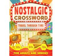 Nostalgic Crossword: Travel Through Time: 60 Large-Print Crossword Puzzles Inspired by the 50s, 60s & 70s - Brain Games for Adults & Seniors (Includes Solutions)