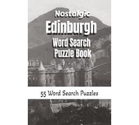 Nostalgic Edinburgh Word Search: 55 Print Puzzles celebrating the Royal Mile, Historic Old Town, Castle views and all things Edinburgh.
