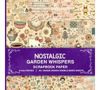 Nostalgic Garden Whispers Scrapbook Paper: Vintage Floral Designs for Scrapbooking, Junk Journals, Collage Art, Paper Crafts